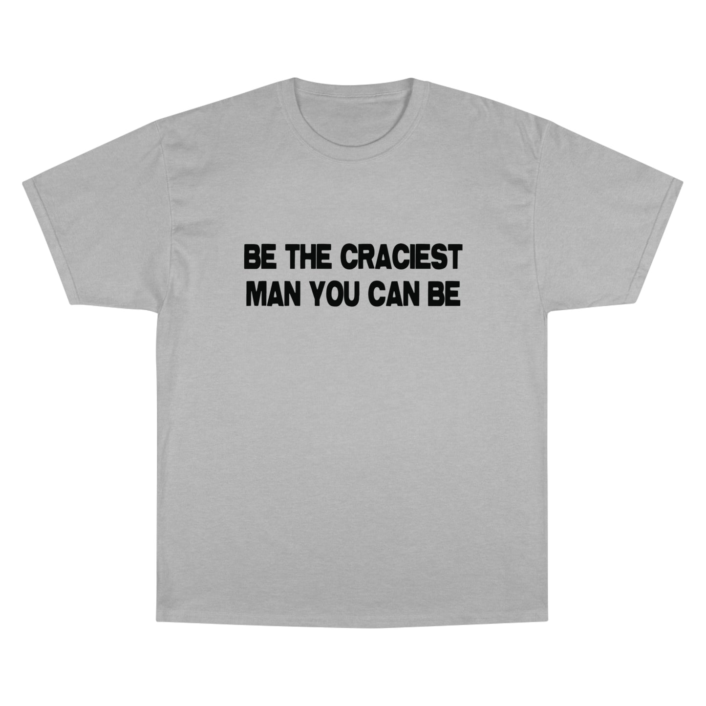 A SIMPLE, YET CRACEY T-SHIRT