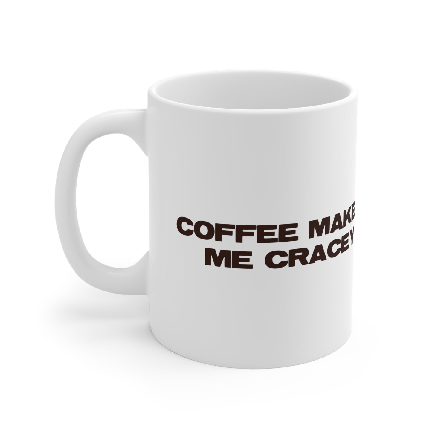 COFFEE MAKES ME CRACEY MUG